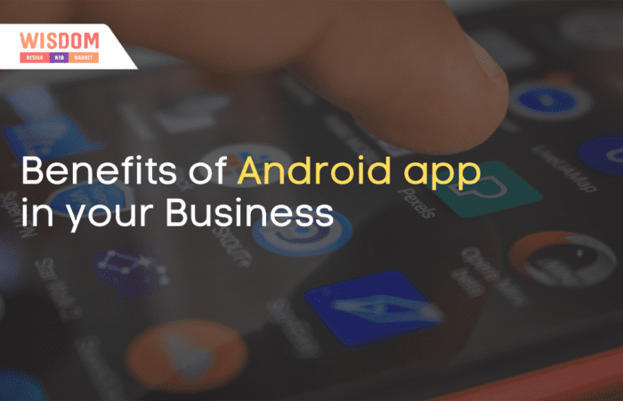 Benefits of Android app in your Business