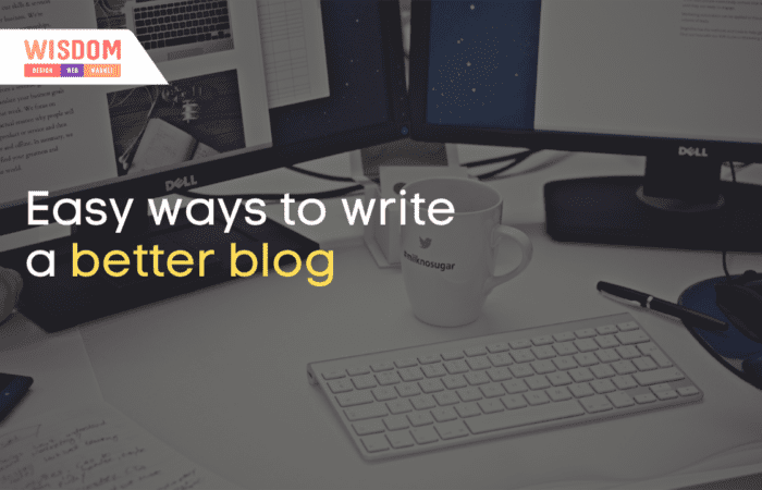 Easy ways to write a better blog