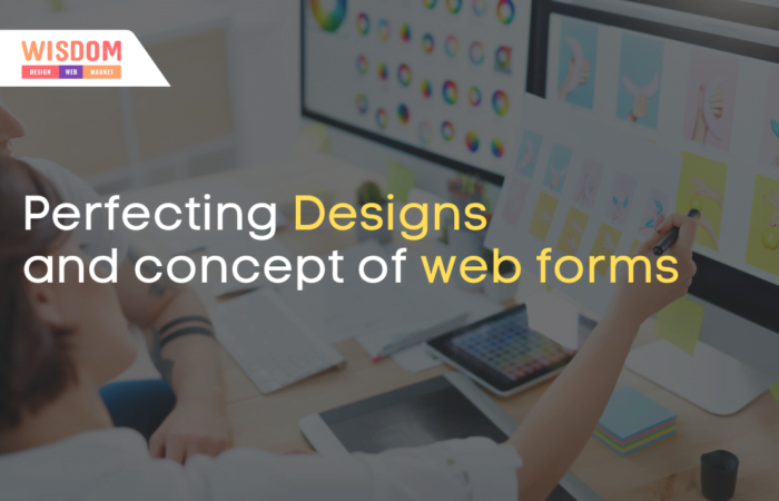 Perfecting Designs and concept of web forms