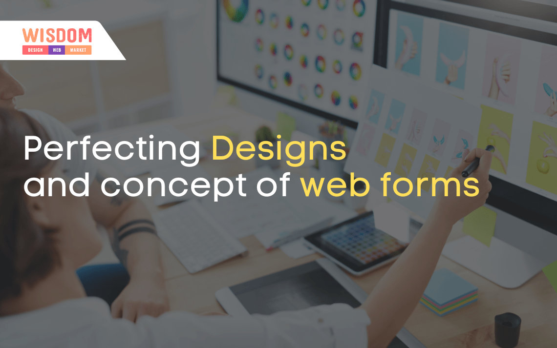 Perfecting Designs and concept of web forms