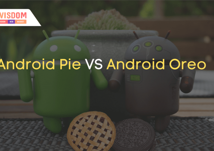 Android Pie VS Android Oreo