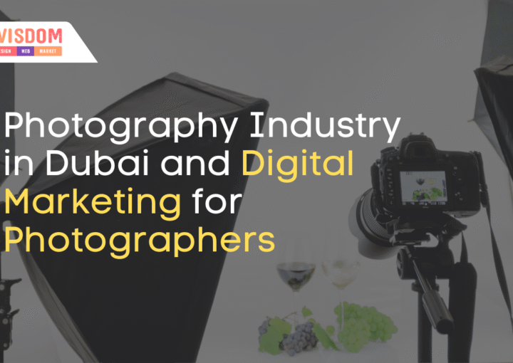 Photography Industry in Dubai and Digital Marketing for Photographers