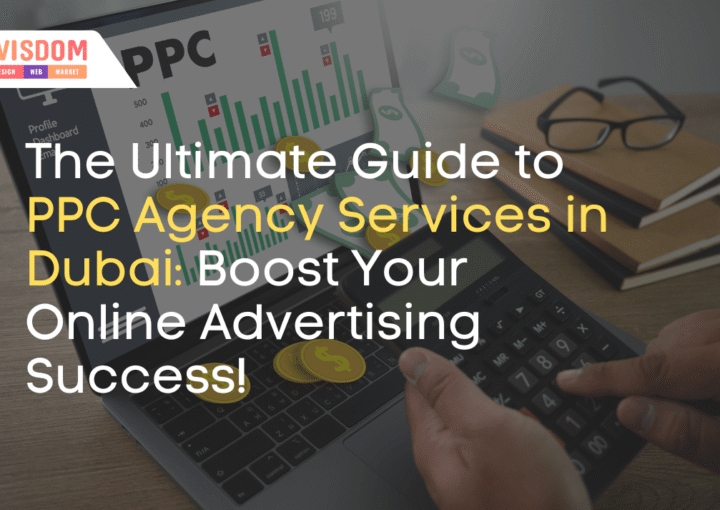 The Ultimate Guide to PPC Agency Services in Dubai: Boost Your Online Advertising Success!