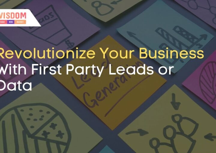 Revolutionize your Business with First Party Leads or Data
