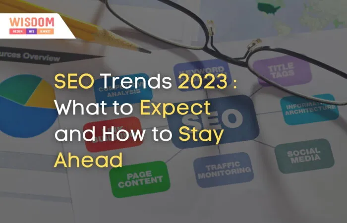 SEO Trends 2023: What To Expect And How To Stay Ahead 9 Top SEO trends in 2023 that can boost Dubai businesses online presence