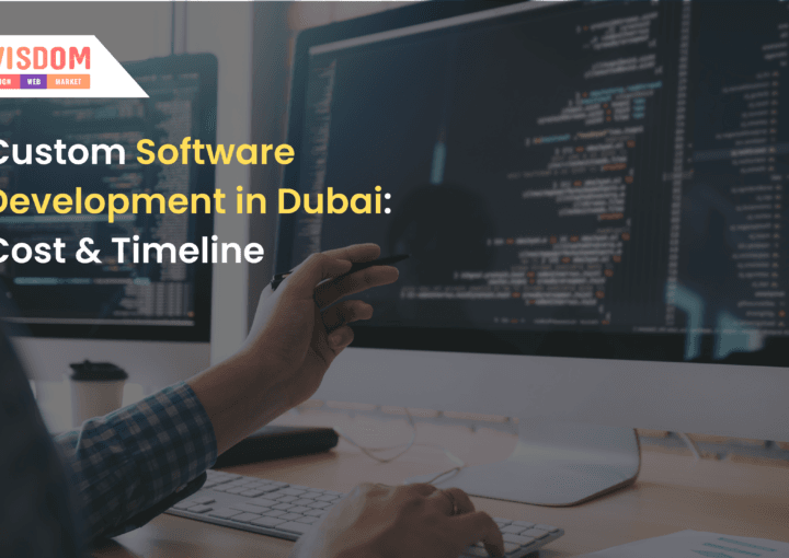 Custom Software Development in Dubai: Cost & Timeline